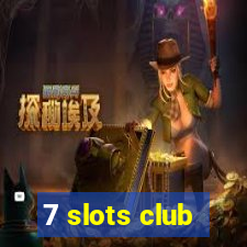 7 slots club